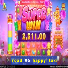 road 96 happy taxi security call password